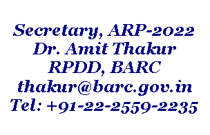 Rounded Rectangle: Secretary, ARP-2022Dr. Amit ThakurRPDD, BARCthakur@barc.gov.inTel: +91-22-2559-2235