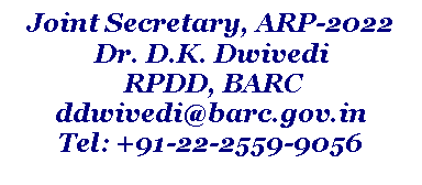 Rounded Rectangle: Joint Secretary, ARP-2022Dr. D.K. Dwivedi RPDD, BARCddwivedi@barc.gov.in Tel: +91-22-2559-9056